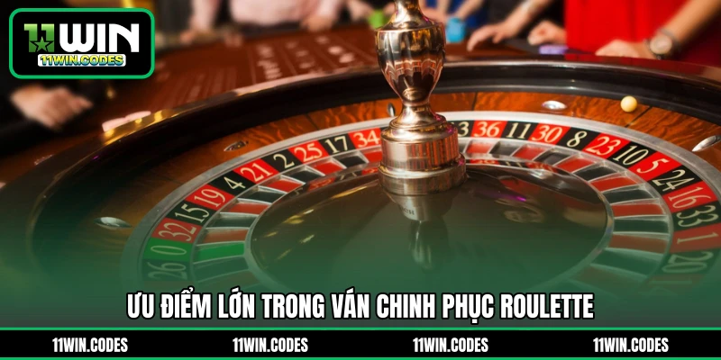 Ưu điểm lớn trong ván chinh phục Roulette